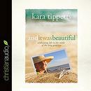 And It Was Beautiful by Kara Tippetts