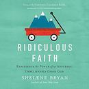 Ridiculous Faith by Shelene Bryan