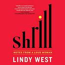 Shrill: Notes from a Loud Woman by Lindy West