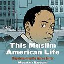 This Muslim American Life by Moustafa Bayoumi