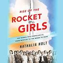 Rise of the Rocket Girls by Nathalia Holt