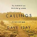 Callings: The Purpose and Passion of Work  by David Isay