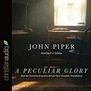 A Peculiar Glory by John Piper