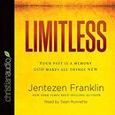 Limitless: Your Past Is a Memory. God Makes All Things New. by Jentezen Franklin