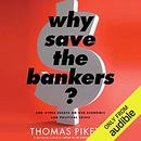 Why Save the Bankers? by Thomas Piketty