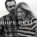 Hope Heals: A True Story of Overwhelming Loss and an Overcoming Love by Katherine Wolf