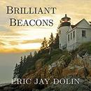 Brilliant Beacons: A History of the American Lighthouse by Eric Jay Dolin
