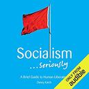 Socialism...Seriously by Danny Katch