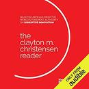 The Clayton M. Christensen Reader by Clayton M. Christensen