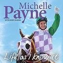 Life as I Know It by Michelle Payne