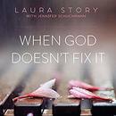 When God Doesn't Fix It by Laura Story
