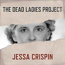 The Dead Ladies Project by Jessa Crispin