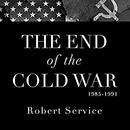 The End of the Cold War 1985-1991 by Robert Service