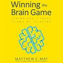 Winning the Brain Game by Matthew E. May