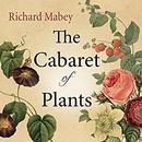The Cabaret of Plants by Richard Mabey