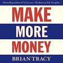 Make More Money by Brian Tracy
