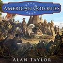 American Colonies: The Settling of North America by Alan Taylor