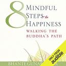 Eight Mindful Steps to Happiness by Bhante Henepola Gunarantana