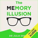 The Memory Illusion by Julia Shaw