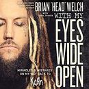 With My Eyes Wide Open by Brian Welch