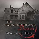 The Haunted House Diaries by William J. Hall