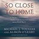 So Close to Home by Michael J. Tougias
