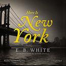 Here Is New York by E.B. White
