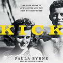 Kick: The True Story of JFK's Sister and the Heir to Chatsworth by Paula Byrne