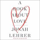 A Book About Love by Jonah Lehrer