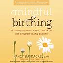 Mindful Birthing by Nancy Bardacke