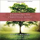 Renewing the Christian Mind by Dallas Willard