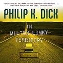 In Milton Lumky Territory by Philip K. Dick