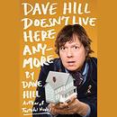 Dave Hill Doesn't Live Here Anymore by Dave Hill