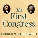 The First Congress by Fergus M. Bordewich