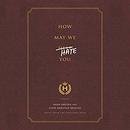 How May We Hate You? by Todd Dakotah Briscoe