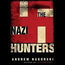 The Nazi Hunters by Andrew Nagorski