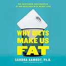 Why Diets Make Us Fat by Sandra Aamodt