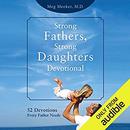 Strong Fathers, Strong Daughters Devotional by Meg Meeker