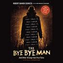 The Bye Bye Man: And Other Strange-but-True Tales by Robert Damon Schneck