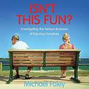 Isn't This Fun by Michael Foley