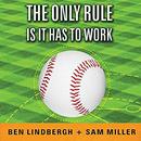 The Only Rule Is It Has to Work by Ben Lindbergh