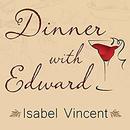 Dinner with Edward: A Story of an Unexpected Friendship by Vincent Isabel