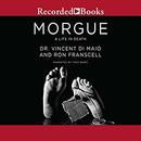 Morgue: A Life in Death by Vincent Di Maio