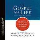 The Gospel & Religious Liberty by Russell Moore