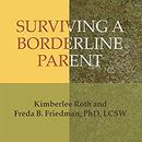 Surviving a Borderline Parent by Kimberlee Roth