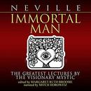 Immortal Man: The Greatest Lectures by the Visionary Mystic by Neville Goddard