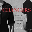 Chancers: Addiction, Prison, Recovery, Love: One Couple's Memoir by Susan Stellin