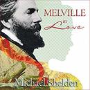Melville in Love by Michael Shelden