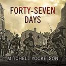 Forty-Seven Days by Mitchell Yockelson