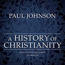 A History of Christianity by Paul Johnson